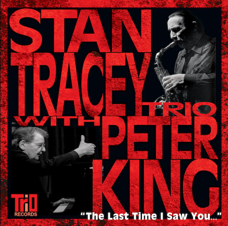 Stan Tracey Trio featuring Andrew Cleyndert and Clark Tracey with Peter King - The Last Time I Saw You